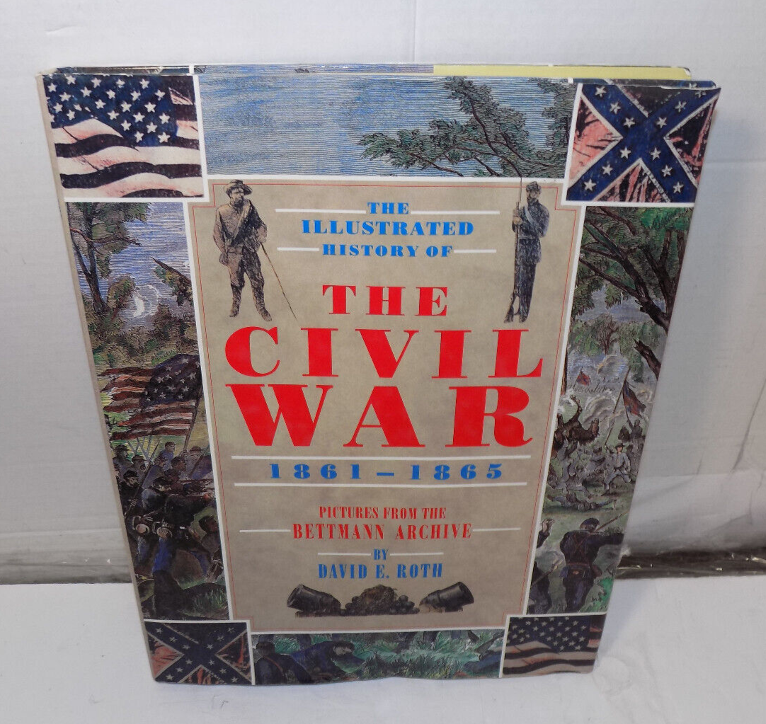 The Illustrated History Of The Civil War Pictures From The Bettmann Archive 1992