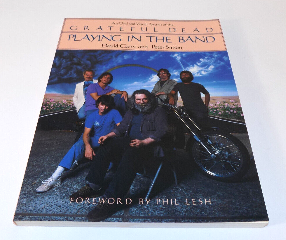 Playing in the Band An Oral and Visual Portrait of the Grateful Dead Book